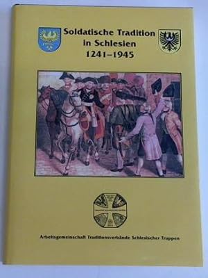 Bild des Verkufers fr Soldatische Tradition in Schlesien 1241-1945 zum Verkauf von Celler Versandantiquariat