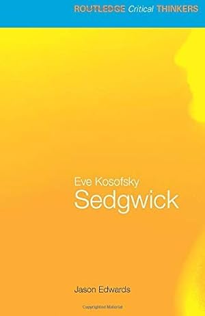 Eve Kosofsky Sedgwick (Routledge Critical Thinkers)