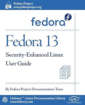 Bild des Verkufers fr Fedora 13 Security-Enhanced Linux User Guide zum Verkauf von WeBuyBooks