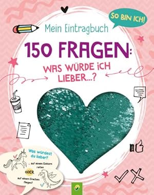 Seller image for So bin ich! Mein Eintragbuch. 150 Fragen: Was wrde ich lieber .? Ab 8 for sale by Wegmann1855