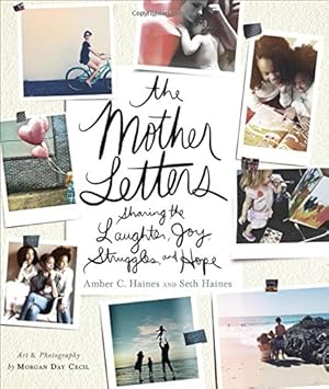 Seller image for The Mother Letters: Sharing the Laughter, Joy, Struggles, and Hope for sale by WeBuyBooks