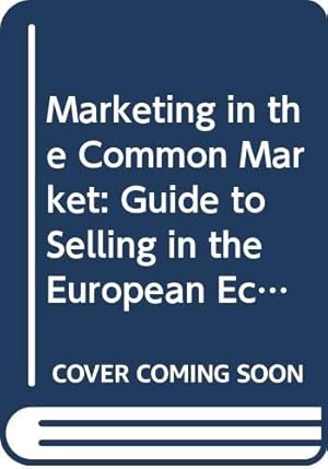 Seller image for Marketing in the Common Market: Guide to Selling in the European Economic Community (Management & Marketing S.) for sale by WeBuyBooks