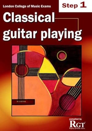 Seller image for London College of Music Classical Guitar Playing Step 1 -2018 RGT for sale by WeBuyBooks