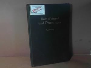 Dampfkessel und Feuerungen. Ein Lehr- und Handbuch.