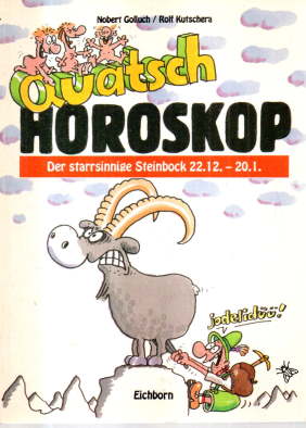 Bild des Verkufers fr Quatsch Horoskop. Der starsinnige Steinbock. 22. Dezember - 20. Januar. zum Verkauf von Leonardu