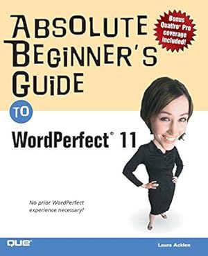 Bild des Verkufers fr Absolute Beginner's Guide to WordPerfect 11 zum Verkauf von WeBuyBooks