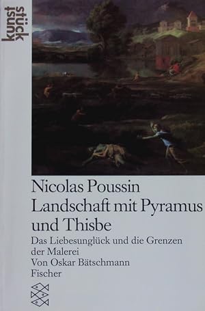 Imagen del vendedor de Nicolas Poussin: Landschaft mit Pyramus und Thisbe. Das Liebesunglck und die Grenzen der Malerei. a la venta por Antiquariat Bookfarm
