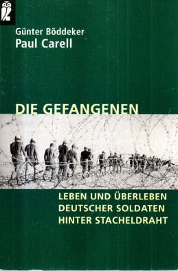 Imagen del vendedor de Die Gefangenen. Leben und berleben deutscher Soldaten hinter Stacheldraht. a la venta por Leonardu