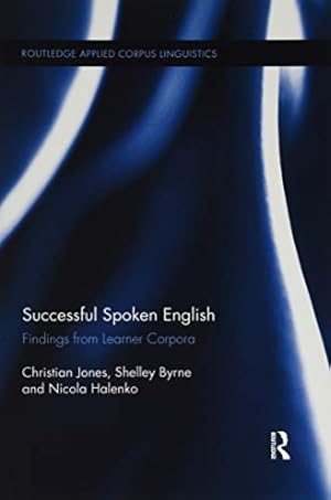 Bild des Verkufers fr Successful Spoken English: Findings from Learner Corpora (Routledge Applied Corpus Linguistics) zum Verkauf von WeBuyBooks