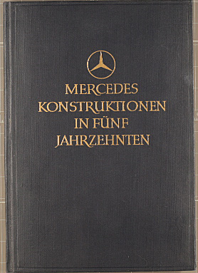 Mercedes-Konstruktionen in fünf Jahrzehnten : Eine Chronik ; Hrsg. anläßl. d. Erinnerg an d. 1. M...