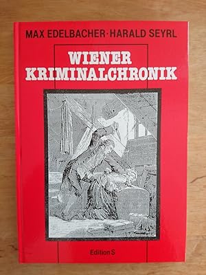 Imagen del vendedor de Wiener Kriminalchronik - Zweihundert Jahre Kriminalistik und Kriminalitt in Wien a la venta por Antiquariat Birgit Gerl