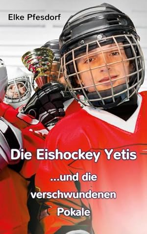 Bild des Verkufers fr Die Eishockey Yetis .und die verschwundenen Pokale zum Verkauf von Smartbuy