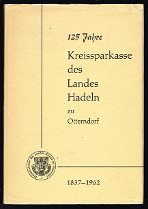 Bild des Verkufers fr 125 Jahre Kreissparkasse des Landes Hadeln zu "Otterndorf ": 1837-1962. - zum Verkauf von Libresso Antiquariat, Jens Hagedorn