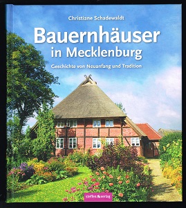 Bauernhäuser in Mecklenburg: Geschichte von Neuanfang und Tradition. -