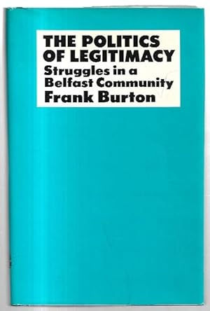 Imagen del vendedor de The Politics of Legitimacy: Struggles in a Belfast Community. a la venta por City Basement Books