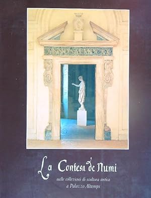 Seller image for La contesa de' numi nelle collezioni di scultura antica a Palazzo Altemps for sale by Miliardi di Parole