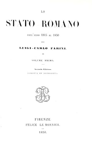 Lo stato romano dall'anno 1815 all'anno 1850. Seconda edizione corretta ed accresciuta.Firenze, F...