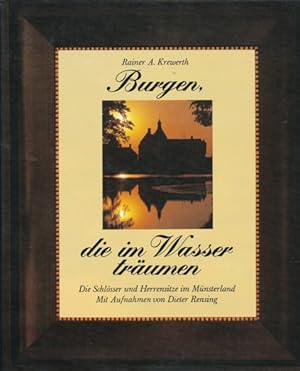 Bild des Verkufers fr Burgen, die im Wasser trumen. Die Burgen und Schlsser im Mnsterland - ihre Geschichte und ihre Gegenwart, ihre Baumeister und ihre Beitzer, ihre Lage und ihre Sagen, niedergeschrieben von Rainer A. Krewerth und aufgenmommen von Dieter Rensing. zum Verkauf von ANTIQUARIAT ERDLEN