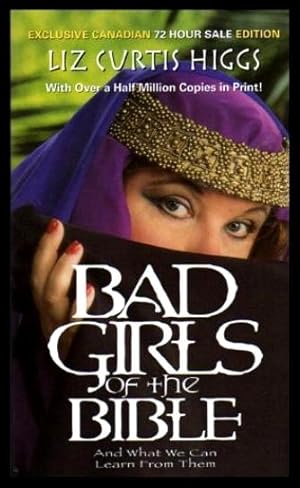 Seller image for BAD GIRLS OF THE BIBLE. and What We Can Learn from Them for sale by W. Fraser Sandercombe