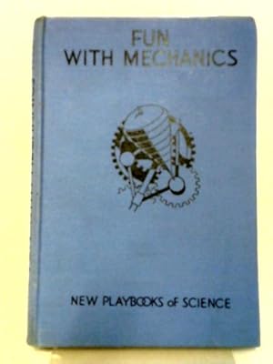 Image du vendeur pour Fun with Mechanics (New Playbooks of Science) mis en vente par World of Rare Books