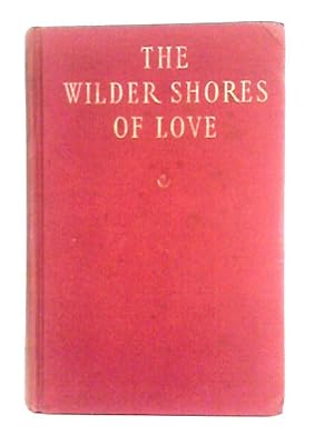 Bild des Verkufers fr The Wilder Shores of Love zum Verkauf von World of Rare Books