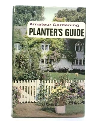Bild des Verkufers fr Amateur Gardening Planter's Guide zum Verkauf von World of Rare Books