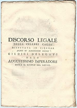 Discorso legale nella celebre causa disputata in Firenze avanti gl'illustrissimi signori Giudici ...