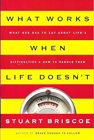Seller image for What Works When Life Doesn't: What God Has To Say About Life's Difficulties and How to Handle Them for sale by Charing Cross Road Booksellers