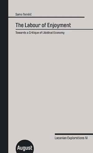 Bild des Verkufers fr The Labour of Enjoyment: Towards a Critique of Libidinal Economy (Groes Format, Band 4) : Towards a Critique of Libidinal Economy zum Verkauf von AHA-BUCH GmbH