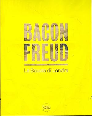 Bacon Freud : la scuola di Londra
