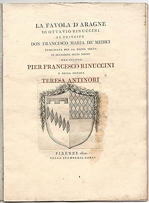 La favola d'Aragne di Ottavio Rinuccini al principe Francesco Maria de' Medici, pubblicata per la...