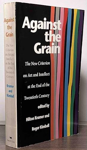 Bild des Verkufers fr Against the Grain_ The New Criterion on Art and Intellect at the End of the Twentieth Century zum Verkauf von San Francisco Book Company