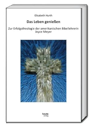 Bild des Verkufers fr Das Leben genieen : Zur Erfolgstheologie der amerikanischen Bibellehrerin Joyce Meyer zum Verkauf von AHA-BUCH GmbH