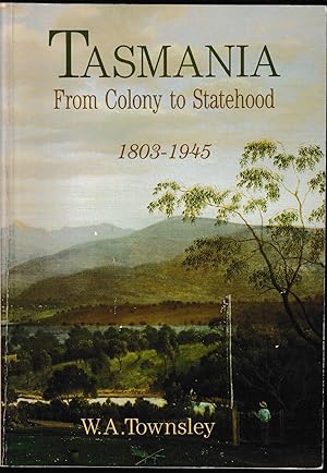 Seller image for Tasmania: From Colony to Statehood 1803-1945 for sale by Taipan Books