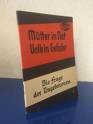 Seller image for Mtter in Not, Volk in Gefahr. Die Frage der Ungeborenen for sale by Bchersammelservice Steinecke