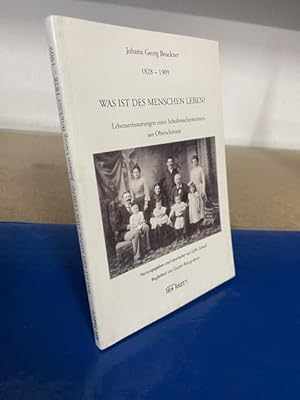 Imagen del vendedor de Johann Georg Bruckner 1828 - 1909 - Was ist des Menschen Leben? Lebenserinnerungen eines Schuhmachermeisters aus Oberschtzen a la venta por Bchersammelservice Steinecke