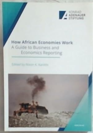 Bild des Verkufers fr How African Economies Work: A Guide To Business And Economics Reporting zum Verkauf von Chapter 1