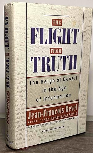 Seller image for The Flight from Truth_ The Reign of Deceit in the Age of Information for sale by San Francisco Book Company