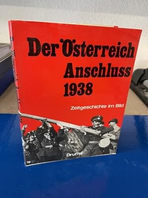 Der Österreich-Anschluss 1938 - Zeitgeschichte im Bild