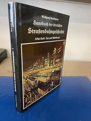 Bild des Verkufers fr Handbuch der deutschen Straenbahngeschichte. Erster Band. Text und Abbildungen. zum Verkauf von Bchersammelservice Steinecke