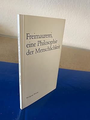 Freimaurerei, eine Philosophie der Menschlichkeit.