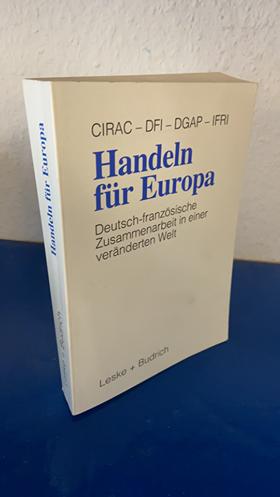 Bild des Verkufers fr Handeln fr Europa. Deutsch-franzsische Zusammenarbeit in einer vernderten Welt. zum Verkauf von Bchersammelservice Steinecke