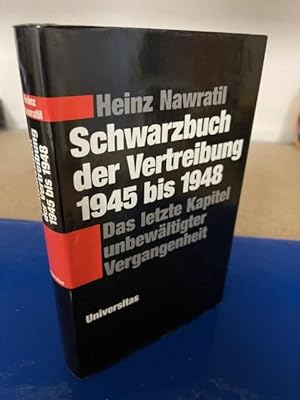 Schwarzbuch der Vertreibung 1945-1948 - Das letzte Kapitel unbewältigter Vergangenheit