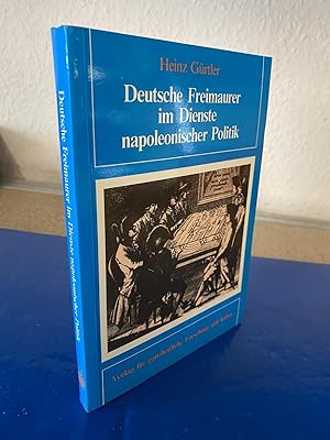 Deutsche Freimaurer im Dienste napoleonischer Politik