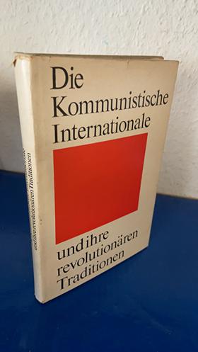 Imagen del vendedor de Die Kommunistische Internationale und ihre revolutionren Traditionen a la venta por Bchersammelservice Steinecke