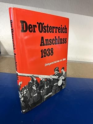 Der Österreich-Anschluss 1938 - Zeitgeschichte im Bild