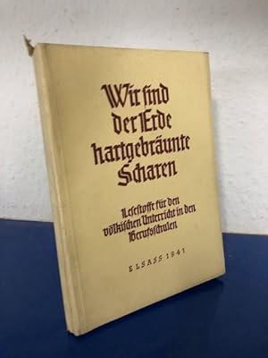 Bild des Verkufers fr Wir sind der Erde hartgebrunte Scharen. Lesestoffe fr den vlkischen Unterricht in den Berufsschulen. zum Verkauf von Bchersammelservice Steinecke