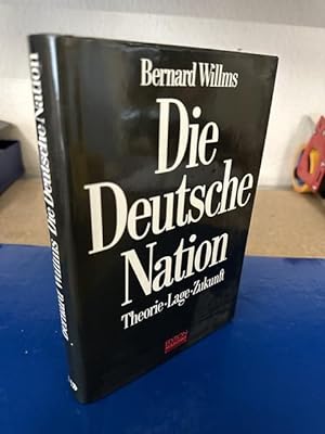 Die Deutsche Nation. Theorie - Lage - Zukunft