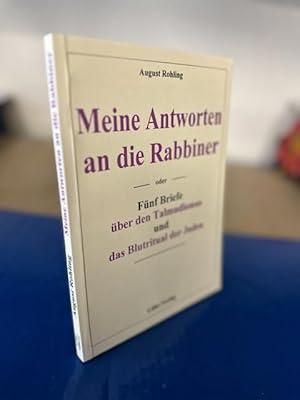 Bild des Verkufers fr Meine Antworten an die Rabbiner - fnf Briefe ber den Talmudismus und das Blutritual der Juden zum Verkauf von Bchersammelservice Steinecke