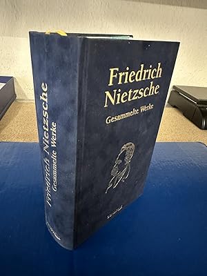 Friedrich Nietzsche - Gesammelte Werke